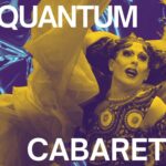 Quantum Cabaret – Premiere